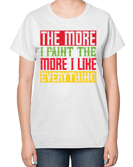The more I paint the more I like everything Style 220# - kids-  Ladies T-Shirt