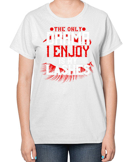 The only drama I enjoy is my lashes Style 182# -makeup  Ladies T-Shirt