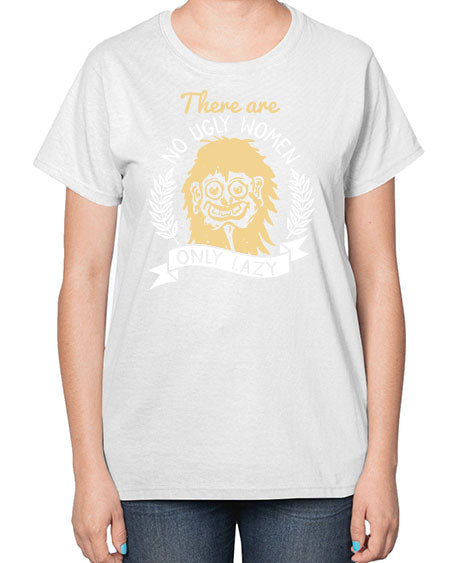 There are no ugly women only lazy Style 179# -makeup  Ladies T-Shirt
