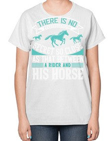 There is no secret so close as that between a rider and his horse Style 17# - horse-  Ladies T-Shirt