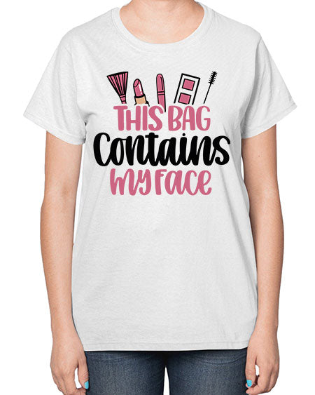 This Bag Contains My Face Style 14# -makeup  Ladies T-Shirt