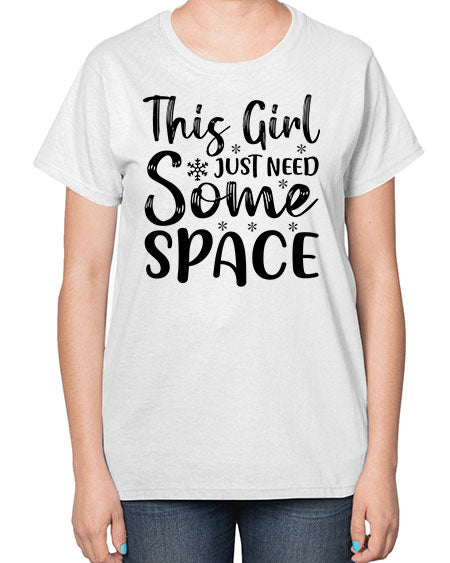 This Girl Just Need Some Space 2# - space-  Ladies T-Shirt