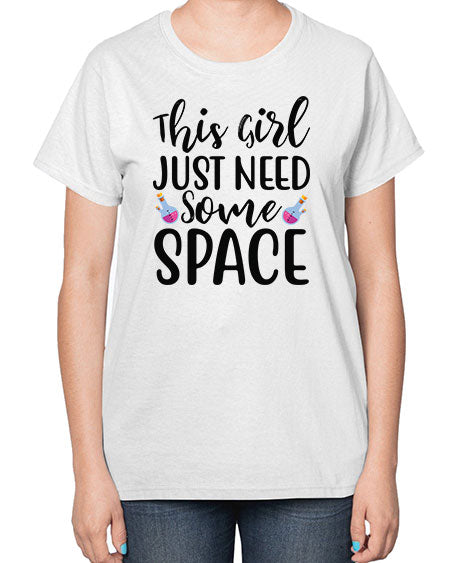 This Girl Just Need Some Space 4# - space-  Ladies T-Shirt