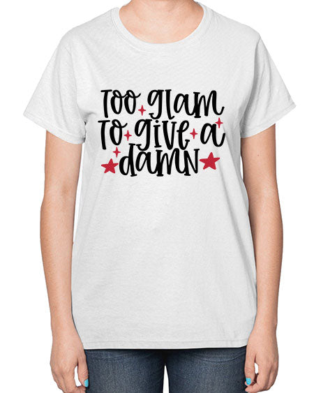Too glam to give a damn design Style 215# -makeup  Ladies T-Shirt