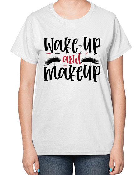 Wake up and makeup design Style 214# -makeup  Ladies T-Shirt