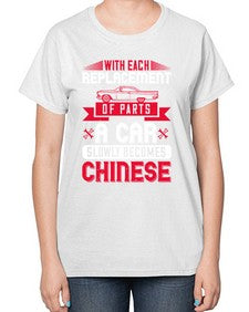 With each replacement of parts a car slowly becomes Chinese 91# - car-  Ladies T-Shirt