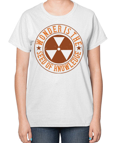 Wonder is the seed of knowledge 296# - general science-  Ladies T-Shirt