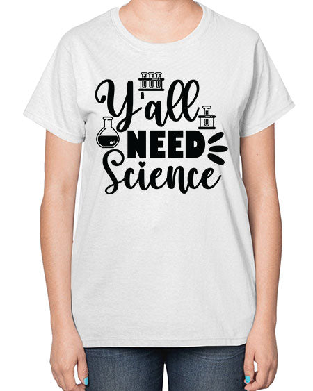 Yall Need Science 10# - general science-  Ladies T-Shirt