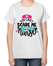 You Cant Scare Me Im A Nurse Style Style 1679# - nurse-  Ladies T-Shirt
