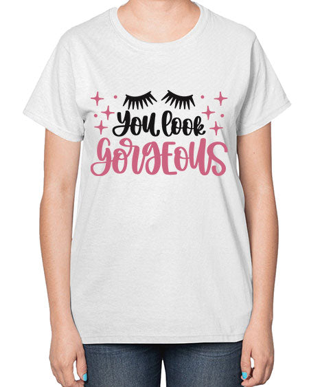 You Look Gorgeous Style 2# -makeup  Ladies T-Shirt