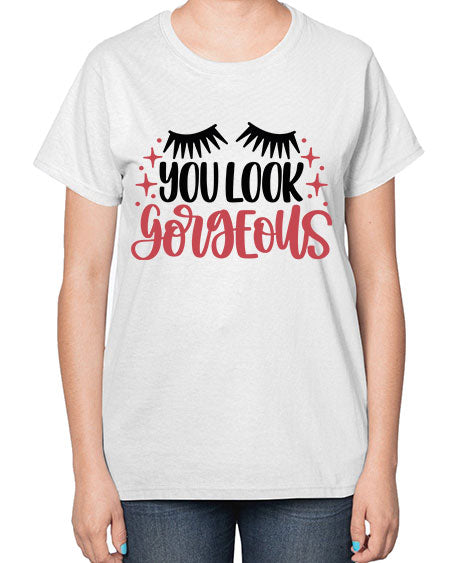You Look Gorgeous Style 3# -makeup  Ladies T-Shirt