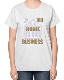 Your clean home is our Business Style 491# - cleaner-  Ladies T-Shirt