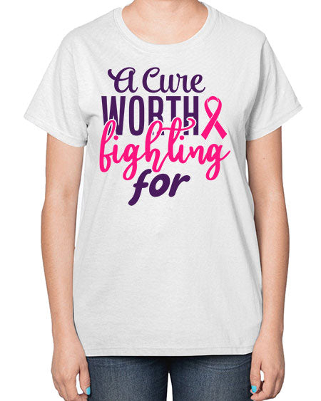 a cure worth fighting for Style 17# - breast cancer-  Ladies T-Shirt