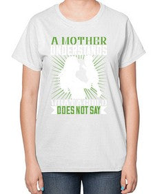 a mother understands what a child does not say 27# - parents day-  Ladies T-Shirt