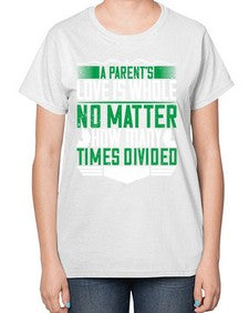 a parents love is whole no matter how many times divided 29# - parents day-  Ladies T-Shirt