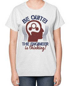 be quite the engineer is thinking Style 59# - engineer-  Ladies T-Shirt
