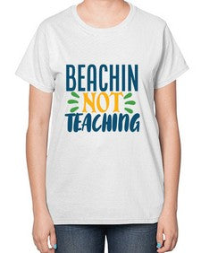 beachin not teaching Style 63# - teacher-  Ladies T-Shirt