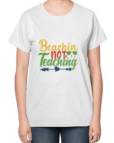 beachin not teaching Style 64# - teacher-  Ladies T-Shirt