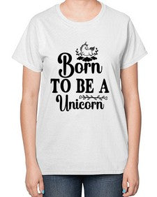 born to be a unicorn 67# - unicorn-  Ladies T-Shirt