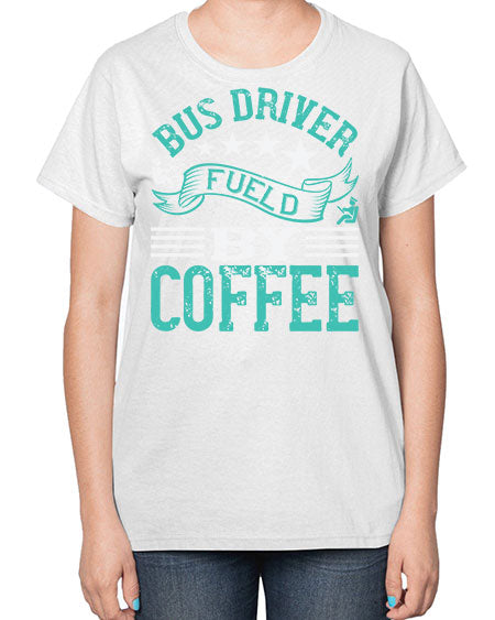 bus driver fueld by coffee Style 640# - Bus Driver-  Ladies T-Shirt