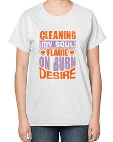 cleaning my sould flame on burn desire Style 91# - cleaner-  Ladies T-Shirt