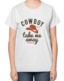 cowboy take me away 347# - western-  Ladies T-Shirt