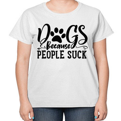 dogs because people suck 26# - dogs-  Ladies T-Shirt