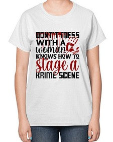 dontt mess with a woman who knows how to stage akrime scene 401# - true crime-  Ladies T-Shirt
