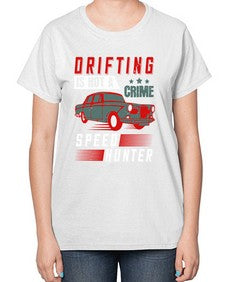 drifting is not a crime speed hunter 7# - car-  Ladies T-Shirt