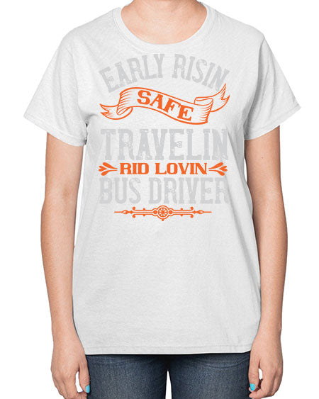 early risin safe travelin rid lovin bus driver Style 732# - Bus Driver-  Ladies T-Shirt