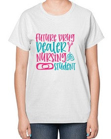 future drug deaer nursing studnt Style 809# - nurse-  Ladies T-Shirt