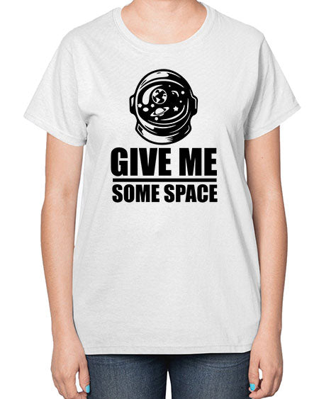 give me some space 34# - space-  Ladies T-Shirt
