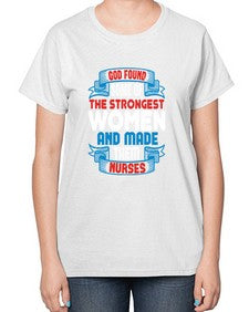 god found the strongest Style 824# - nurse-  Ladies T-Shirt