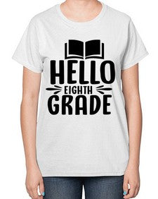 hello eighth grade 256# - eighth grade-  Ladies T-Shirt