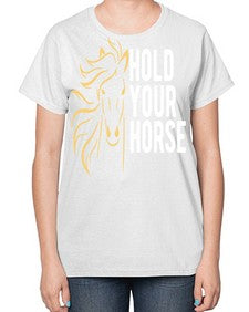 hold your horse Style 5# - horse-  Ladies T-Shirt