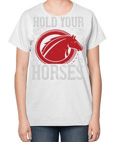 hold your horses Style 52# - horse-  Ladies T-Shirt