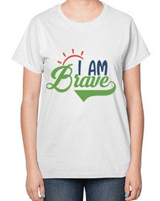i am brave Style 108# - motivation-  Ladies T-Shirt