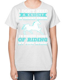 i dont need a knight in shining armor - horse-  Ladies T-Shirt