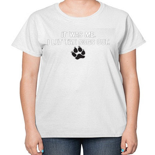 i let the dogs out 167# - dogs-  Ladies T-Shirt