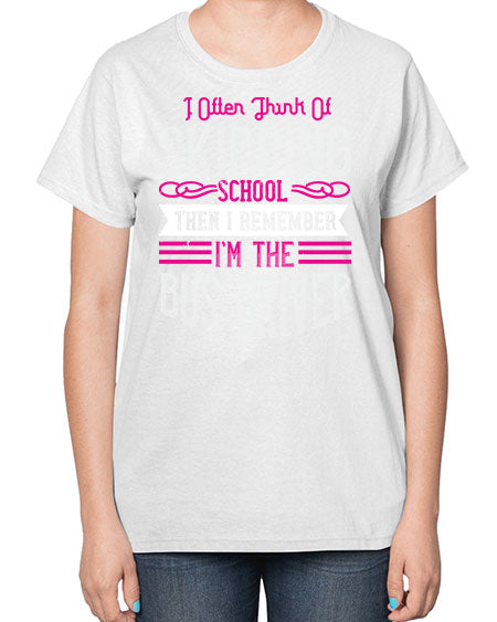 i often think of skipping school then i remember Im the bus driver Style 917# - Bus Driver-  Ladies T-Shirt