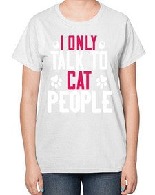 i only talk to cat people Style 58# - cats-  Ladies T-Shirt