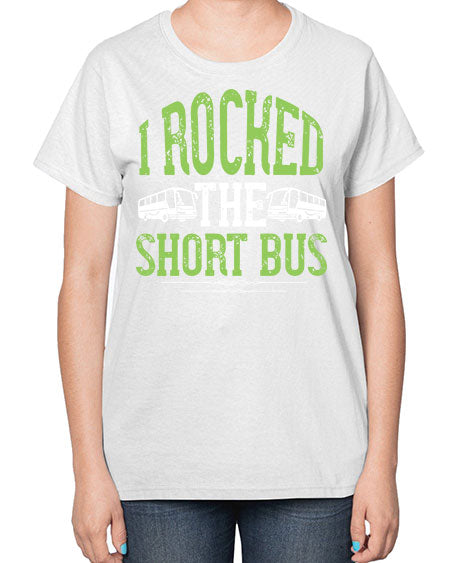 i rocked the short bus Style 920# - Bus Driver-  Ladies T-Shirt