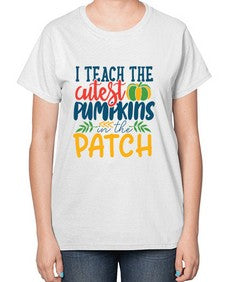 i teach the cutest pumpkins in the patch Style 209# - teacher-  Ladies T-Shirt