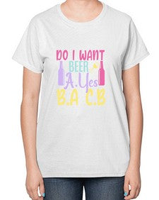 i want beer ayes ba cb 250# - beer-  Ladies T-Shirt