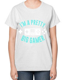 im a pretty big gamer 117# - video games-  Ladies T-Shirt
