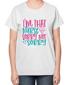 im that nurse sorry not sorry Style Style 983# - nurse-  Ladies T-Shirt