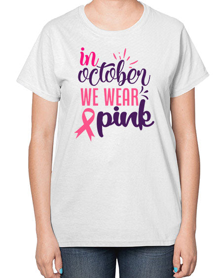 in october we wear pink Style 9# - breast cancer-  Ladies T-Shirt