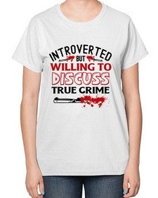 introverted but willing to discuss true crime 666# - true crime-  Ladies T-Shirt