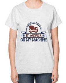 it work on my machine Style 247# - engineer-  Ladies T-Shirt