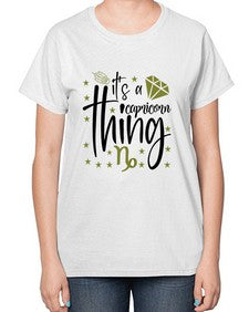 its a Capricorn thing 265# - capricorn-  Ladies T-Shirt